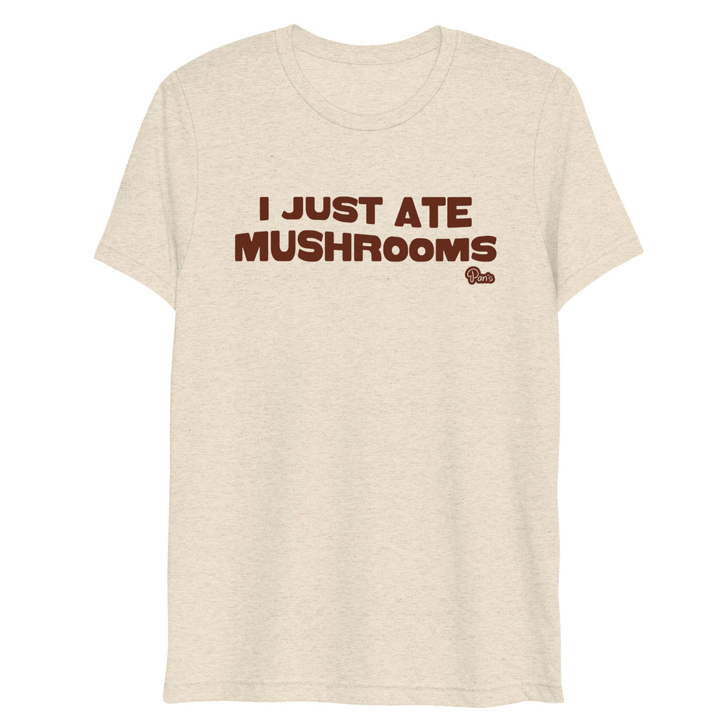 "I Just Ate Mushrooms" Short Sleeve T-Shirt
