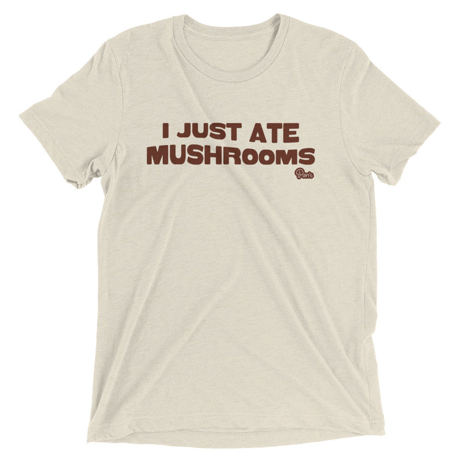 "I Just Ate Mushrooms" Short Sleeve T-Shirt N3